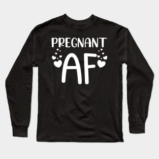 Pregnant AF. Funny Pregnancy Design For Mama To Be Long Sleeve T-Shirt